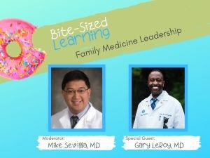 Family Medicine Leadership: Bite-Sized Learning with the AAFP Prez