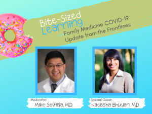 Bite-Sized Learning July 26: Family Medicine COVID-19 Update from the Frontlines