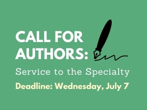 Seeking Authors for Fall Magazine Focused on Service to the Specialty