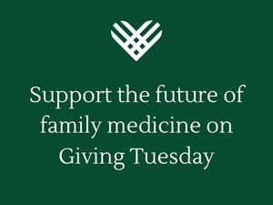 Giving Tuesday: Support the Future of Family Medicine